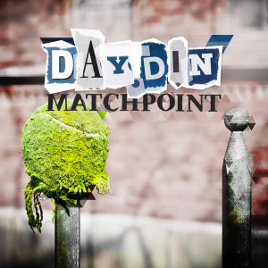 Dengarkan lagu Matchpoint nyanyian Day Din dengan lirik