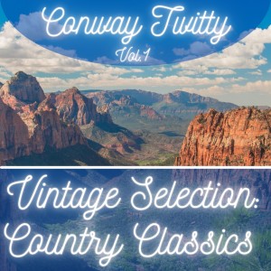 Conway Twitty的專輯Vintage Selection: Country Classics, Vol. 1 (2021 Remastered)