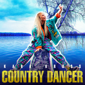 Listen to Country Dancer song with lyrics from Kara Kross