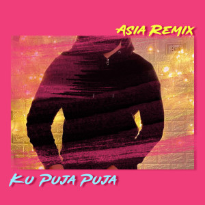 收听DJ Nofin Asia的Ku Puja Puja (Remix Version)歌词歌曲