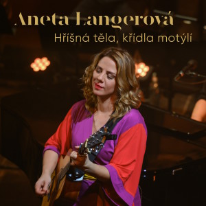 Aneta Langerova的專輯Hříšná těla, křídla motýlí (Live)