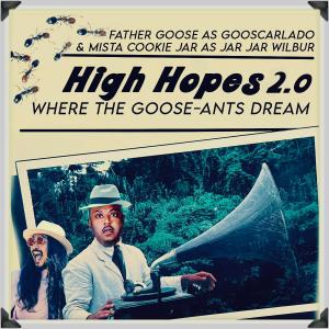 อัลบัม High Hopes 2.0: Where the Goose-Ants Dream (feat. Father Goose Music) ศิลปิน Mista Cookie Jar