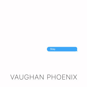 Dengarkan Stay lagu dari Vaughan Phoenix dengan lirik