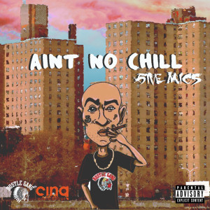 5ive Mics的專輯Aint No Chill (LP Explicit)