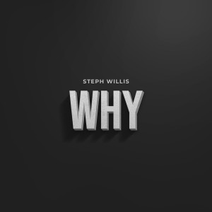 收聽Steph Willis的Why歌詞歌曲