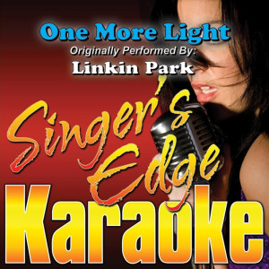 Singer's Edge Karaoke的專輯One More Light (Originally Performed by Linkin Park) [Karaoke Version]