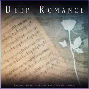 Bath Music的專輯Deep Romance: Sensual, Romantic Guitar Music for Date Night