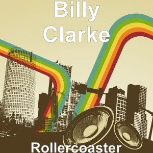 收聽Billy Clarke的Rollercoaster歌詞歌曲