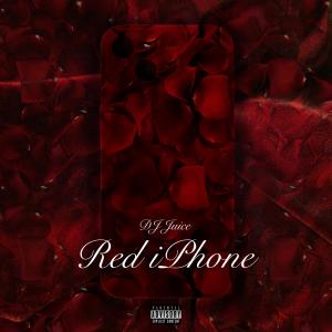 DJ Juice的專輯RED iPHONE (Explicit)