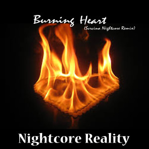 Dengarkan lagu Burning Heart (Svrcina Nightcore Remix) nyanyian Nightcore Reality dengan lirik