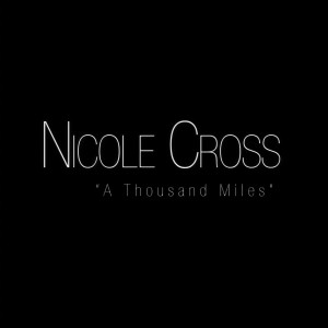 收聽Nicole Cross的A Thousand Miles歌詞歌曲