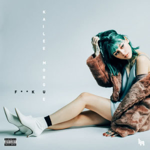 收聽Kailee Morgue的F**k U (Explicit)歌詞歌曲