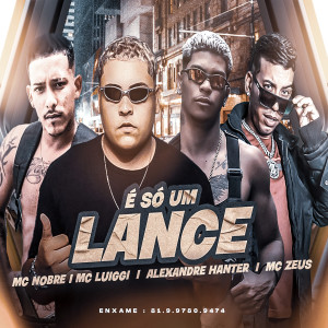 收聽Alexandre Hanter的É Só um Lance (feat. MC Luiggi)歌詞歌曲
