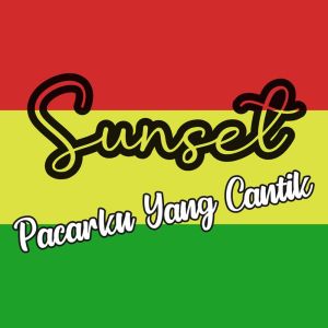 Dengarkan Pacarku Yang Cantik lagu dari Sunset dengan lirik