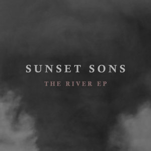 Sunset Sons的專輯The River EP