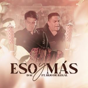 อัลบัม Eso y Más (feat. Hijo de Ilegal) ศิลปิน Isac