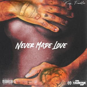 Kay Franklin的专辑Never Made Love (Explicit)