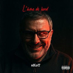 Listen to L'âme de fond (Explicit) song with lyrics from Skot