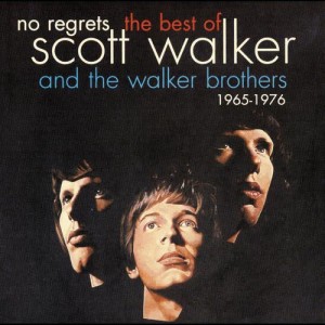 No Regrets - The Best Of Scott Walker & The Walker Brothers 1965 - 1976