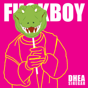 Listen to Fuckboy (Explicit) song with lyrics from Dhea Siregar