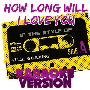 收聽Ameritz Tracks Planet的How Long Will I Love You (In the Style of Ellie Goulding) [Karaoke Version] (Karaoke Version)歌詞歌曲