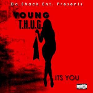ดาวน์โหลดและฟังเพลง Its You (Explicit) พร้อมเนื้อเพลงจาก Young T.H.U.G.