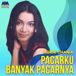 Dengarkan Pacarku Banyak Pacarnya lagu dari Murni Chania dengan lirik