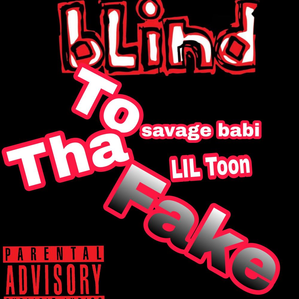 Blind to tha fake (feat. LIL Toon) (Explicit)