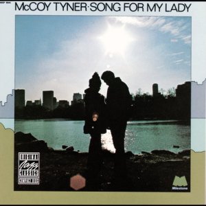 ดาวน์โหลดและฟังเพลง Song For My Lady พร้อมเนื้อเพลงจาก McCoy Tyner