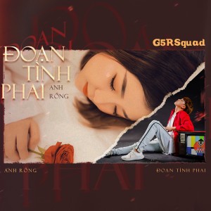 收聽G5R Squad的Đoạn Tình Phai歌詞歌曲