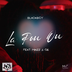 Listen to La Pou Ou song with lyrics from Blackboy