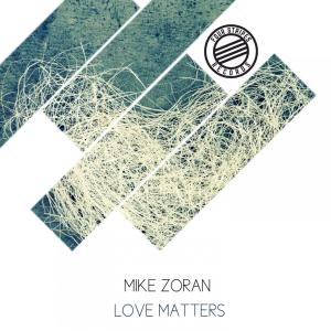 Dengarkan lagu Love Matters (Extended Mix) nyanyian Mike Zoran dengan lirik