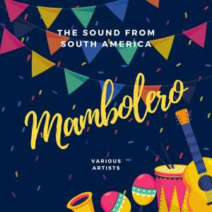Album Mambolero (The Sound Of South America) (Explicit) from Various Artists