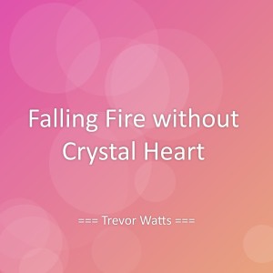 Album Falling Fire without Crystal Heart from Trevor Watts