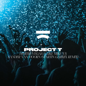 Listen to Project T (Martin Garrix Remix) song with lyrics from Dimitri Vegas & Like Mike