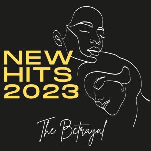 Various的專輯New Hits 2023: The Betrayal