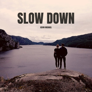 Dengarkan Slow Down lagu dari Kevin Michael dengan lirik