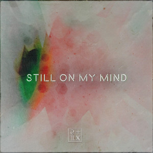 收听CCIITTYY的Still On My Mind (Müne Remix)歌词歌曲