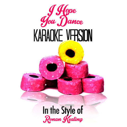 I Hope You Dance (In the Style of Ronan Keating) [Karaoke Version]