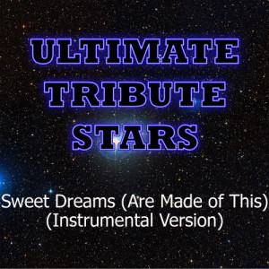 收聽Ultimate Tribute Stars的Eurythmics - Sweet Dreams (Are Made of This) [Instrumental Version] (Instrumental Version)歌詞歌曲