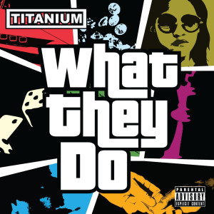 收聽Titanium的What They Do (Explicit)歌詞歌曲