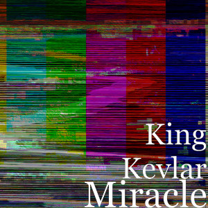 Listen to Miracle (Explicit) song with lyrics from King Kevlar