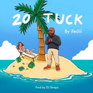 Listen to 20 Tuck (Explicit) song with lyrics from Ifediii