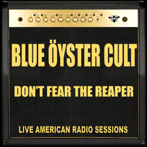 收聽Blue Oyster Cult的Don't Fear The Reaper (Live)歌詞歌曲