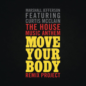 ดาวน์โหลดและฟังเพลง Move Your Body (Tee's Inhouse Mix) พร้อมเนื้อเพลงจาก Marshall Jefferson