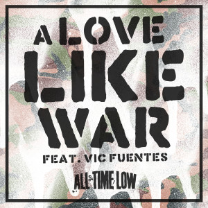 ดาวน์โหลดและฟังเพลง A Love Like War พร้อมเนื้อเพลงจาก All Time Low