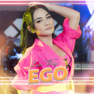 Dengarkan Ego lagu dari Lala Widy dengan lirik