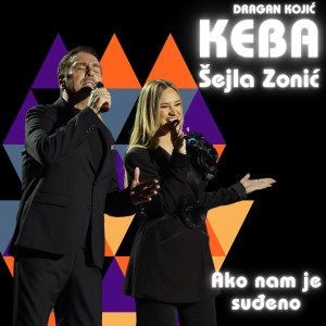 Listen to Ako nam je suđeno song with lyrics from Dragan Kojic Keba