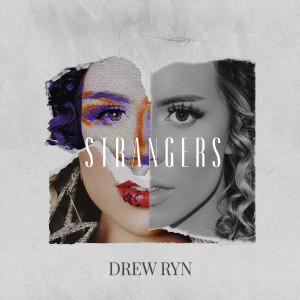 收聽Drew Ryn的Strangers (Explicit)歌詞歌曲