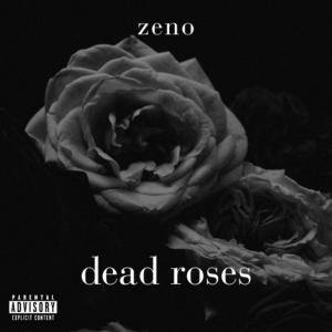 Zeno的專輯dead roses (Explicit)